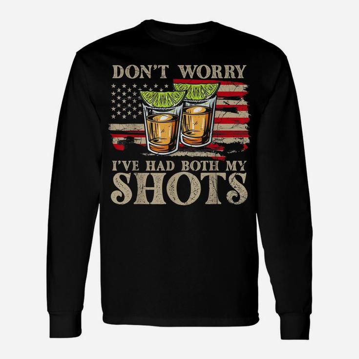 Don't Worry I've Had Both My Shots Funny Two Shots Tequila Unisex Long Sleeve