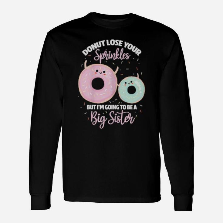 Donut Lose Your Sprinkles Big Sister Pregnancy Announcement Long Sleeve T-Shirt