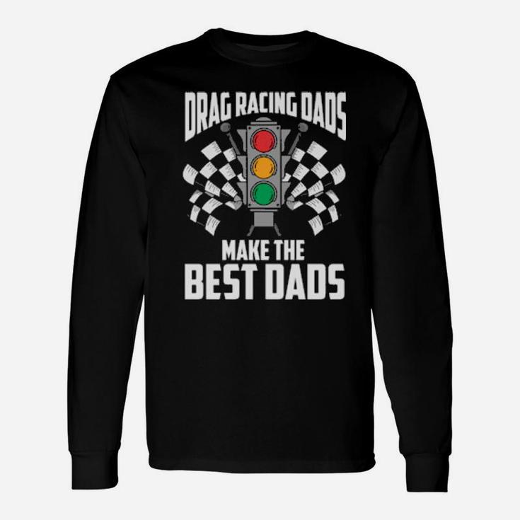 Drag Racing Mechanic Dad Dragster Daddy Racer Long Sleeve T-Shirt