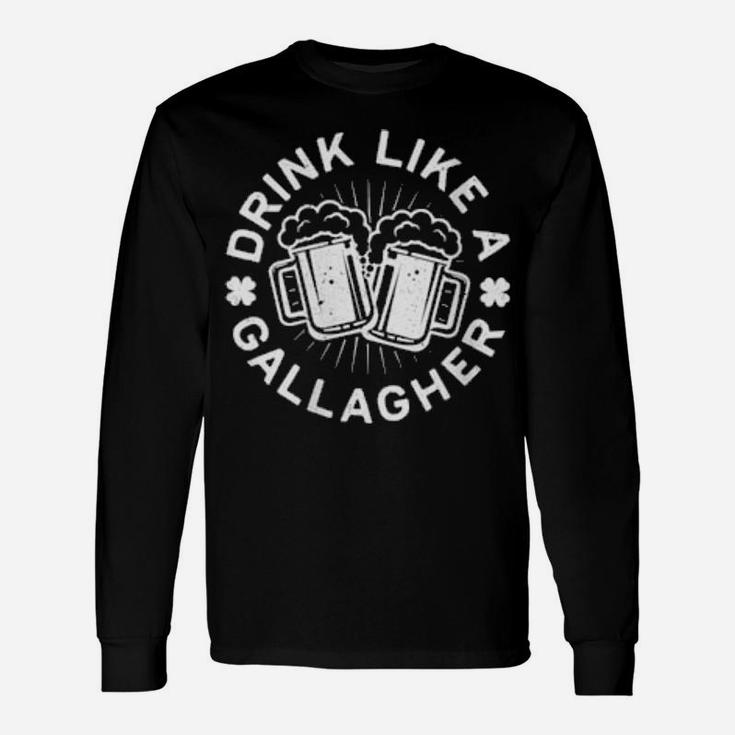 Drink Like A Gallagher Saint Patrick Day Long Sleeve T-Shirt