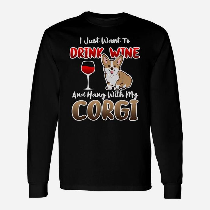 Drink Wine & Hang With Corgi Mom Dad Funny Lover Dog Crazy Unisex Long Sleeve