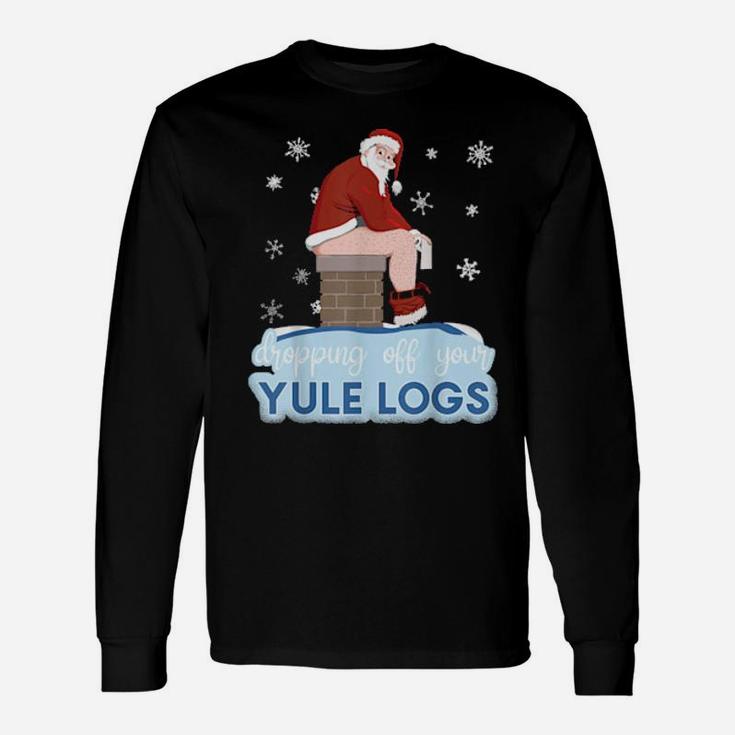 Dropping Off Your Yule Logs Santa With Toilet Paper Long Sleeve T-Shirt