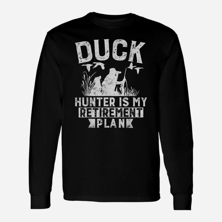 Duck Hunting Is My Retirement Plan Funny Duck Hunting Gift Unisex Long Sleeve
