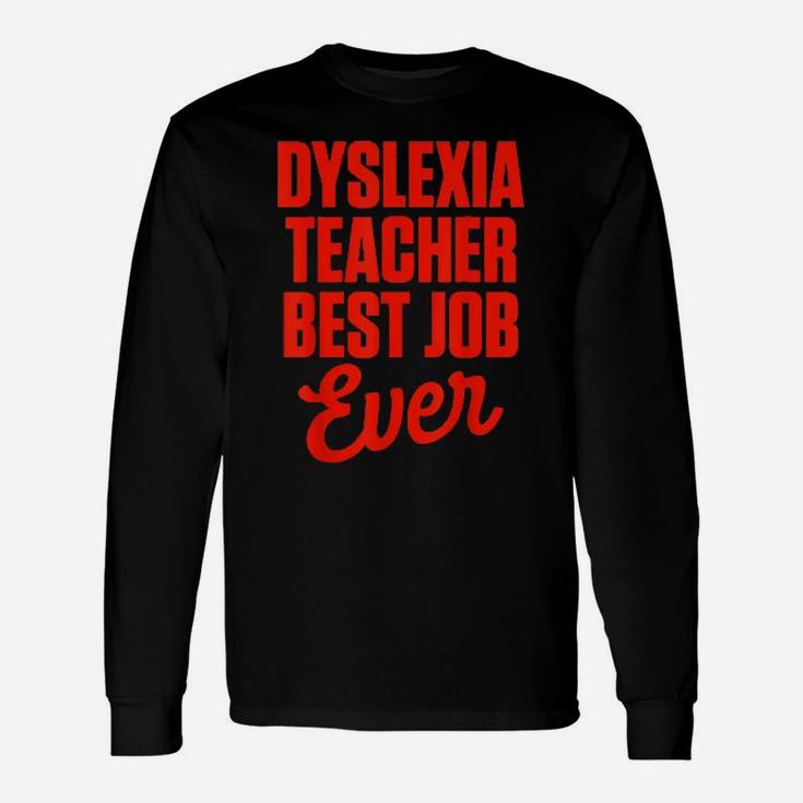 Dyslexia Teacher Therapist Best Job Dyslexic Therapy Long Sleeve T-Shirt