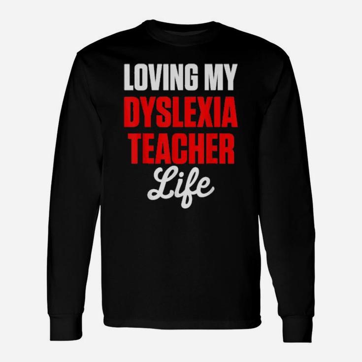 Dyslexia Teacher Therapist Loving Dyslexic Therapy Long Sleeve T-Shirt