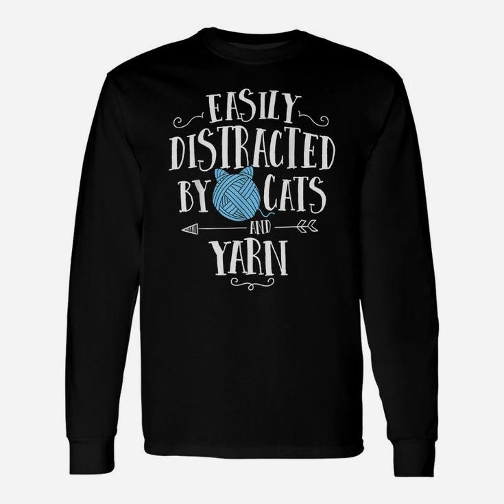 Easily Distracted By Cats And Yarn Knitting Yarn Crochet Unisex Long Sleeve