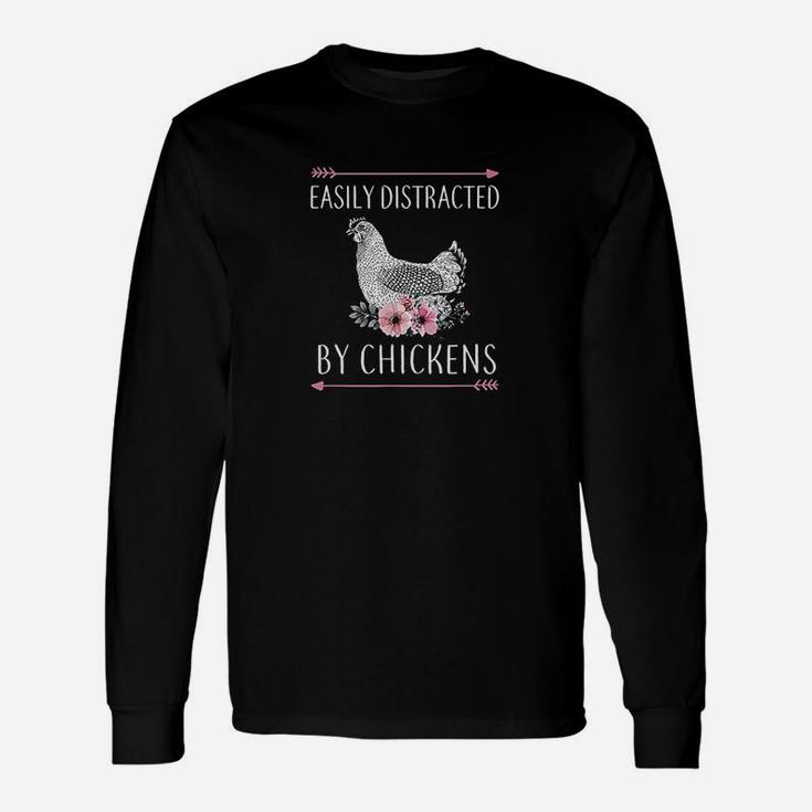 Easily Distracted By Chickens Gift For Chicken Lovers Funny Unisex Long Sleeve