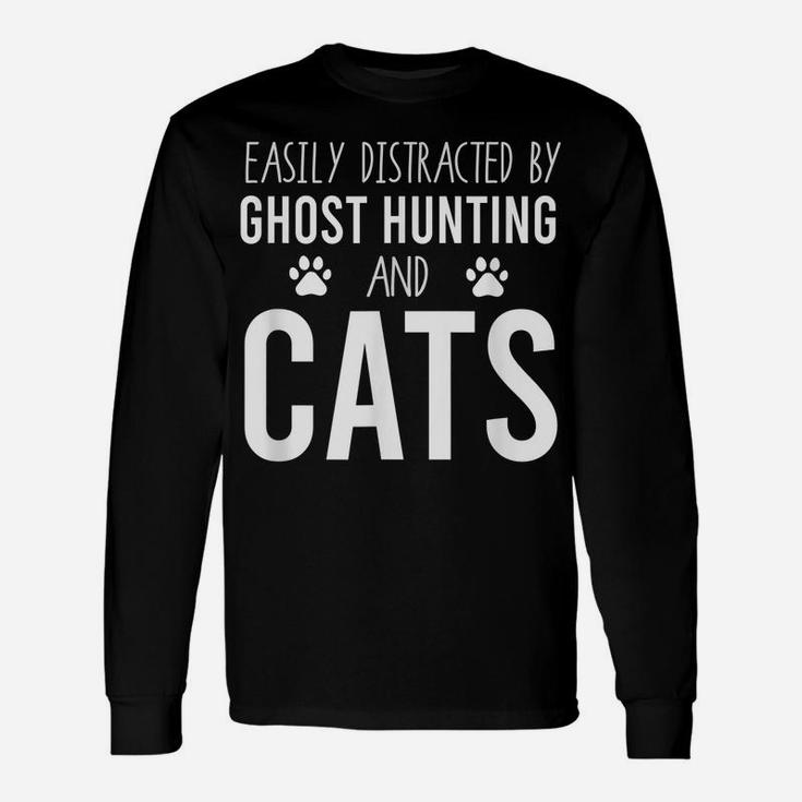 Easily Distracted By Ghost Hunting And Cats | Paranormal Unisex Long Sleeve