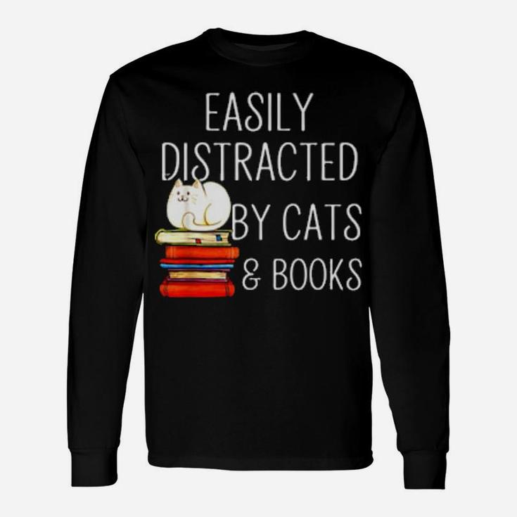 Easily Distracted By Cats Books Long Sleeve T-Shirt