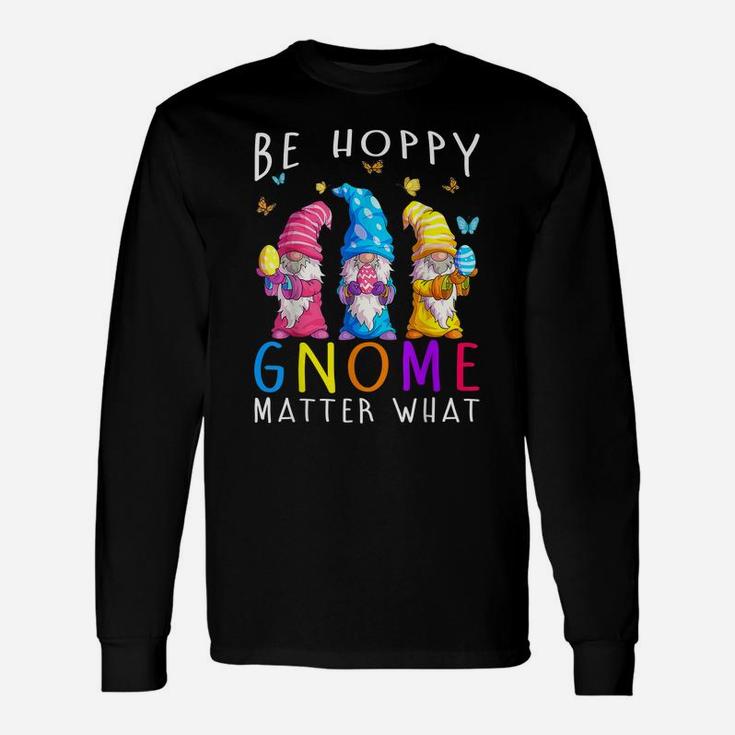 Easter Be Happy Gnome Matter What Spring Easter Bunny Unisex Long Sleeve