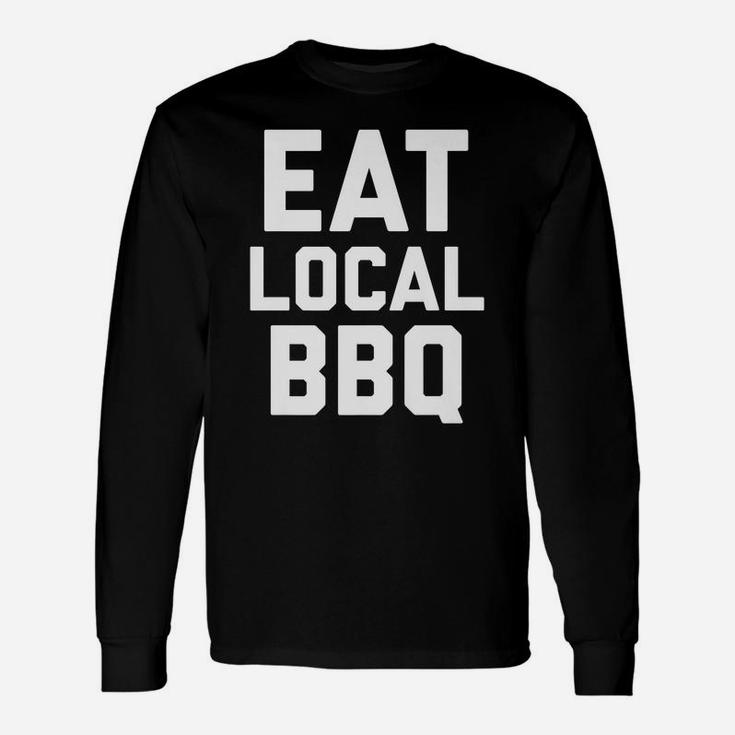 Eat Local Bbq Pit Master Chief Grill Smoked Ribs Shirt Unisex Long Sleeve