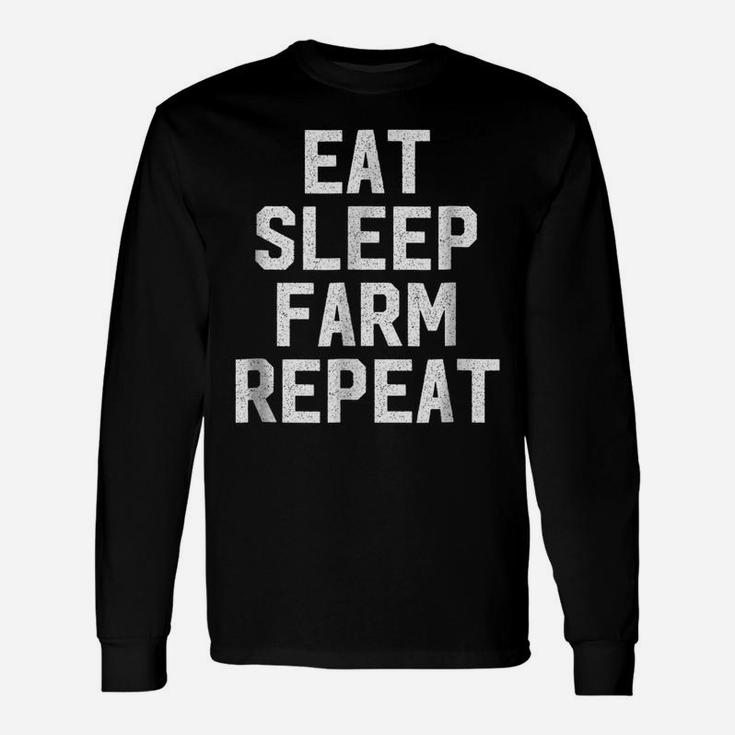 Eat Sleep Farm Repeat Shirt - Farmer Life Country Unisex Long Sleeve