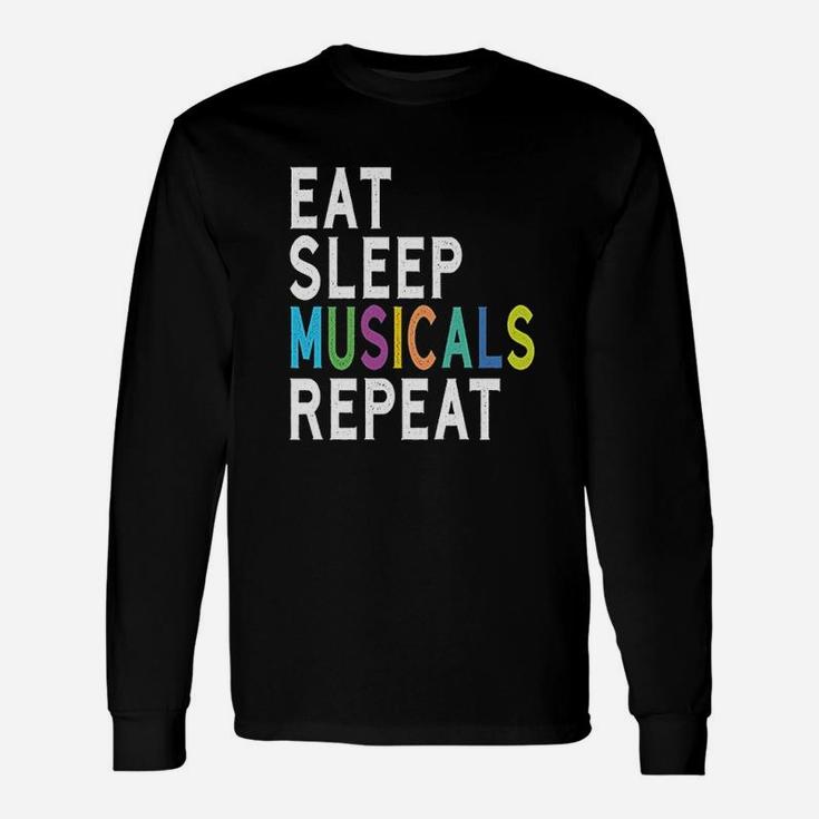 Eat Sleep Musicals Repeat Broadway Acting Gifts Thespian Unisex Long Sleeve