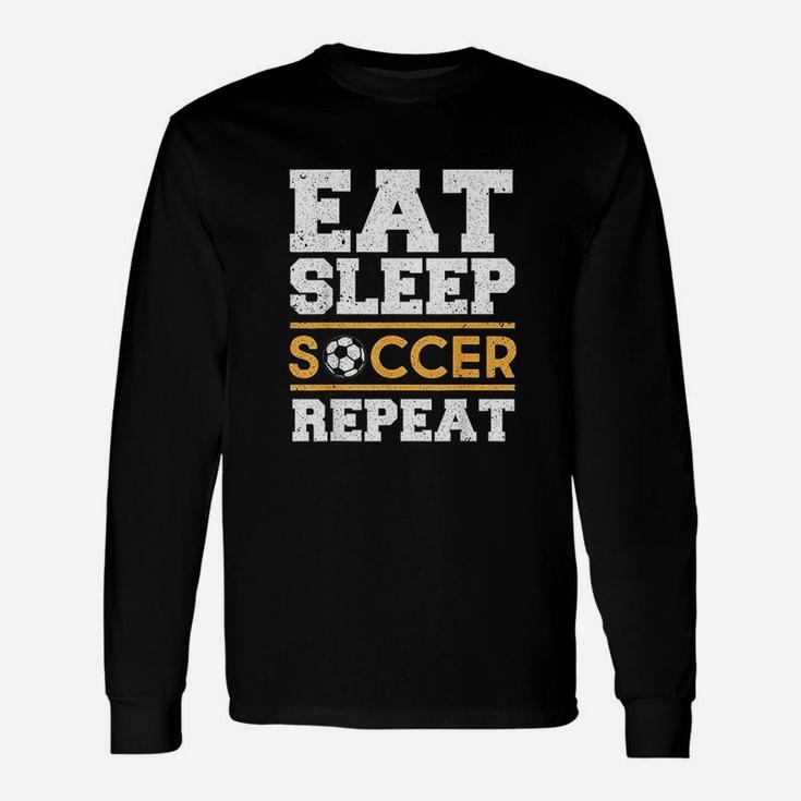 Eat Sleep Soccer Repeat  Cool Soccer Player Gift Unisex Long Sleeve