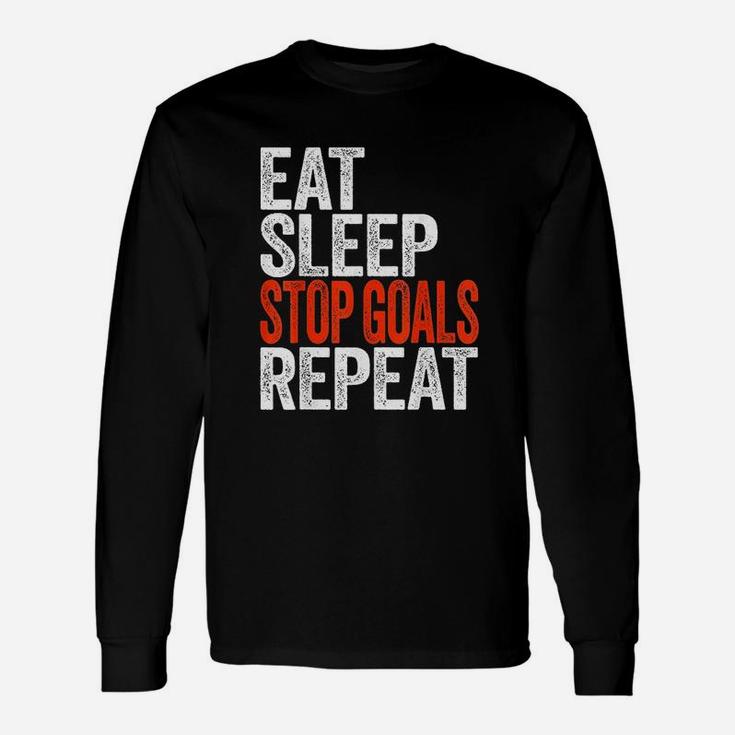Eat Sleep Stop Goals Repeat Goalkeeper Gift Unisex Long Sleeve