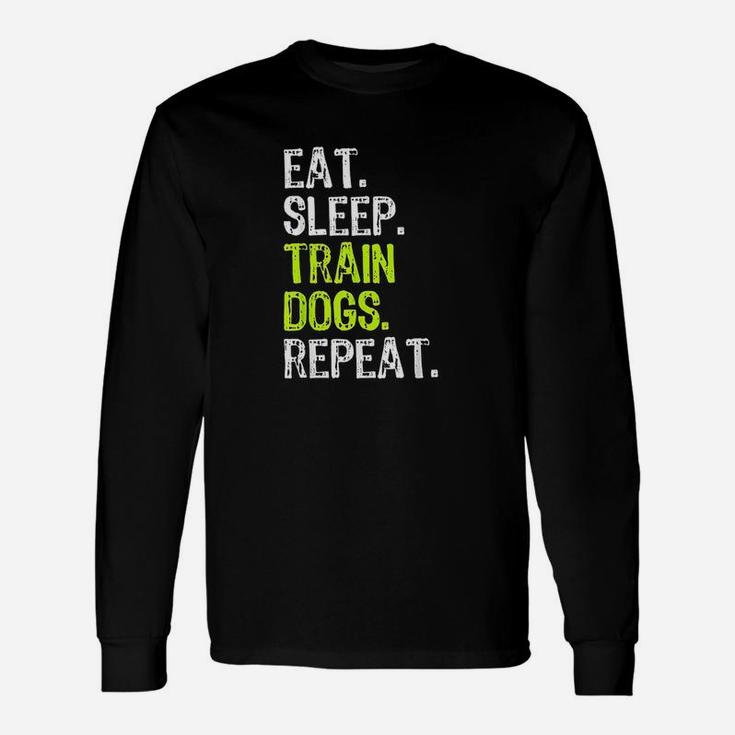 Eat Sleep Train Dogs Trainer Training Funny Gif Unisex Long Sleeve
