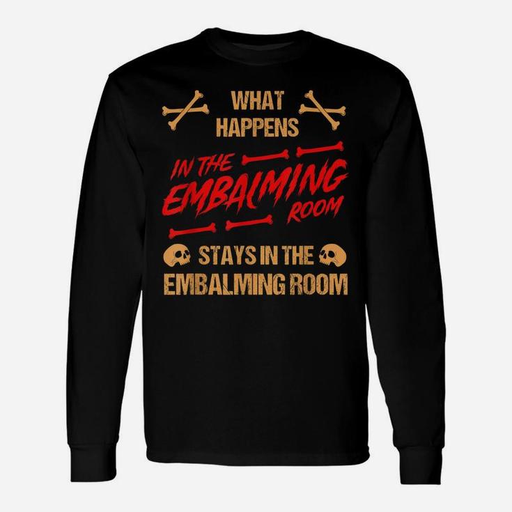 Embalming Room Mortician Mortuary Embalmer Funeral Gift Unisex Long Sleeve