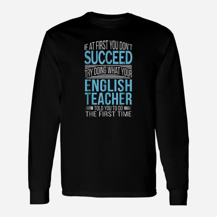 English Teacher If At First You Dont Succeed Funny Unisex Long Sleeve