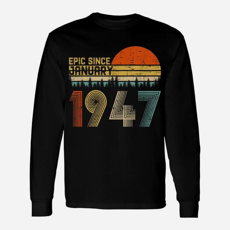 Epic Since January 1947 73Rd Birthday Gift 73 Years Old Unisex Long Sleeve