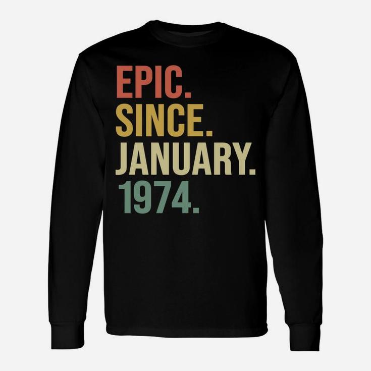 Epic Since January 1974, 46 Years Old, 46Th Birthday Gift Unisex Long Sleeve