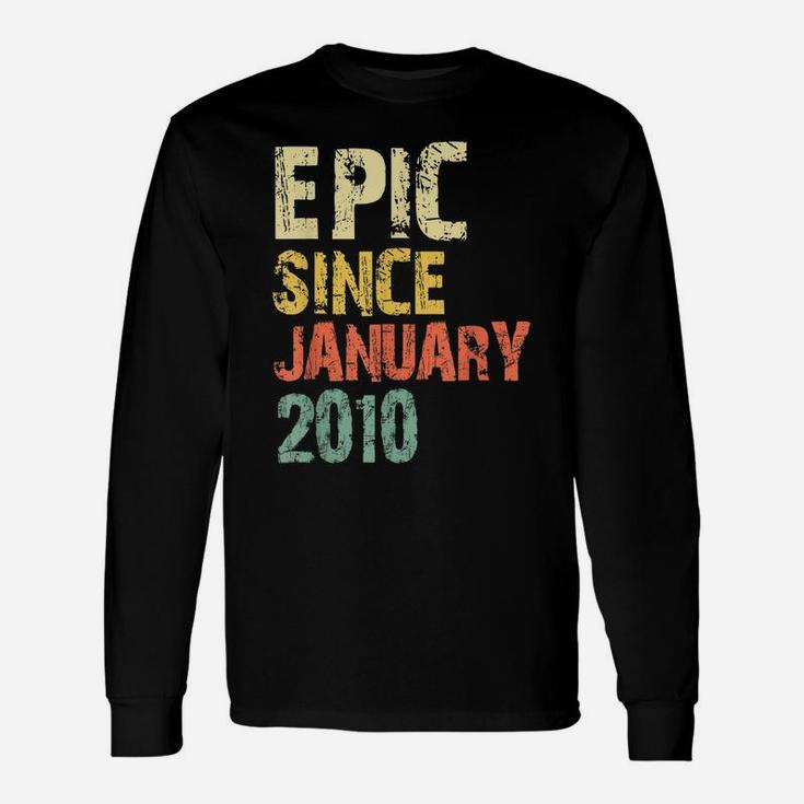 Epic Since January 2010 11Th Gift Birthday 11 Years Old Unisex Long Sleeve