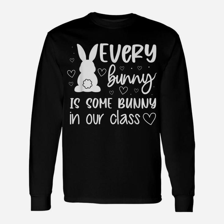 Every Bunny Is Some Bunny In Our Class Easter Day Teacher Unisex Long Sleeve