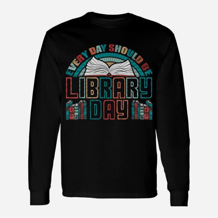 Every Day Should Be Library Day Books Colorful Gift Unisex Long Sleeve
