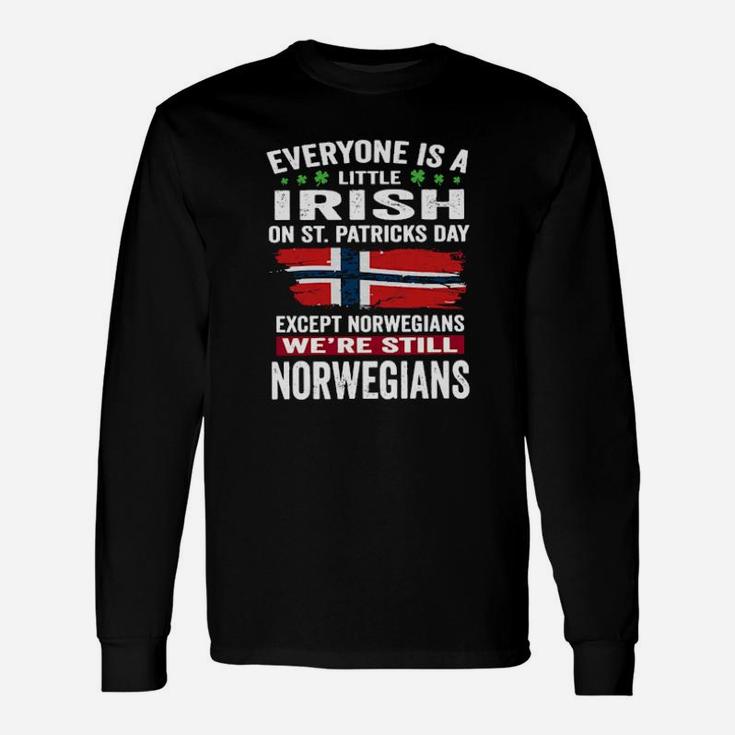 Everyone Is A Little Irish Except Norwegians Long Sleeve T-Shirt