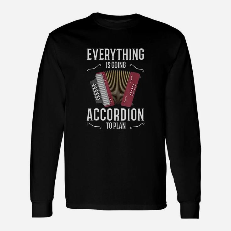 Everything Is Going Accordion To Plan Unisex Long Sleeve