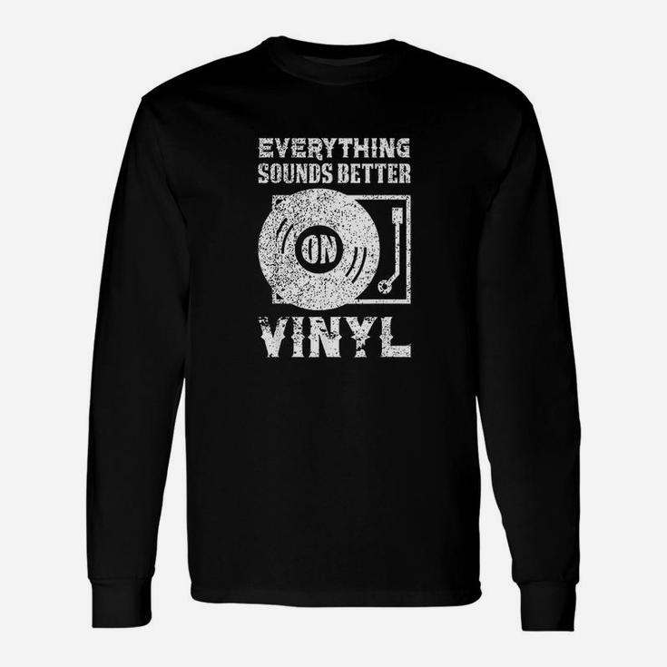 Everything Sounds Better On Vinyl Records Unisex Long Sleeve