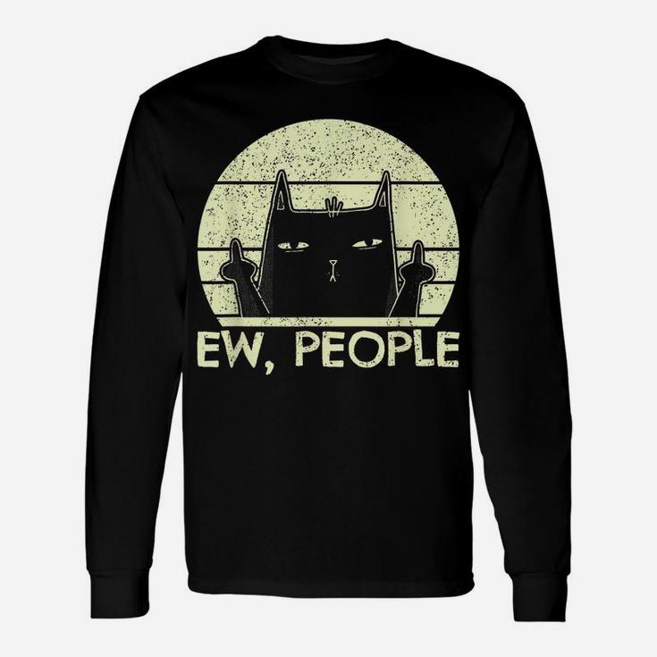 Ew People | Black Cat In Bad Mood Vintage Annoyed Cat Lover Unisex Long Sleeve