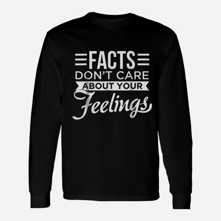 Facts Do Not Care About Your Feelings Unisex Long Sleeve