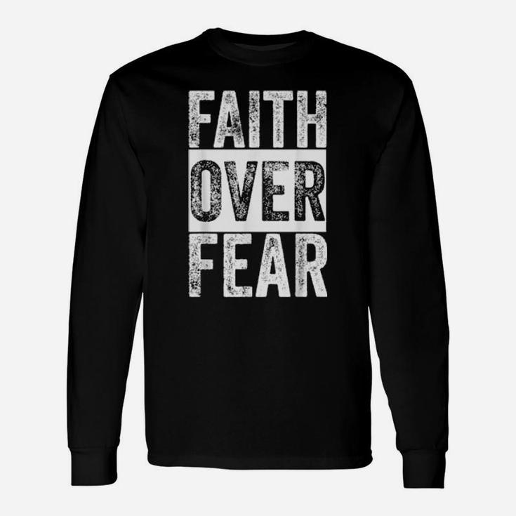 Faith Over Fear Christian Inspirational Motivational Faith Long Sleeve T-Shirt