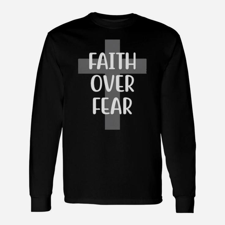 Faith Over Fear Christian Quote Idea Long Sleeve T-Shirt