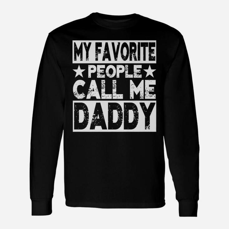 Family 365 My Favorite People Call Me Daddy Grandpa Gift Unisex Long Sleeve