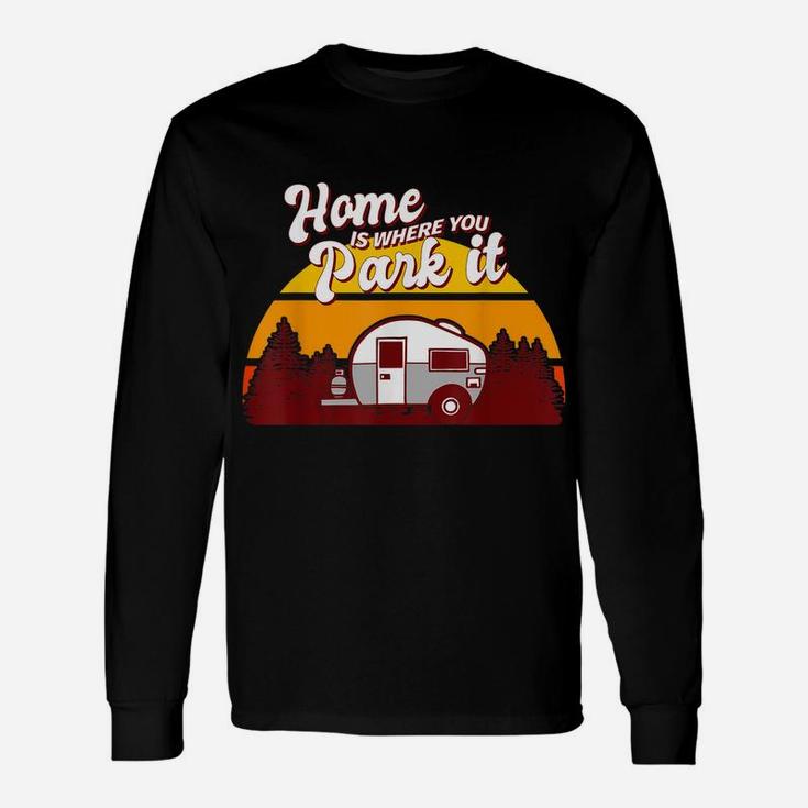 Family Camping Camper Retro Home Is Where You Park It Unisex Long Sleeve