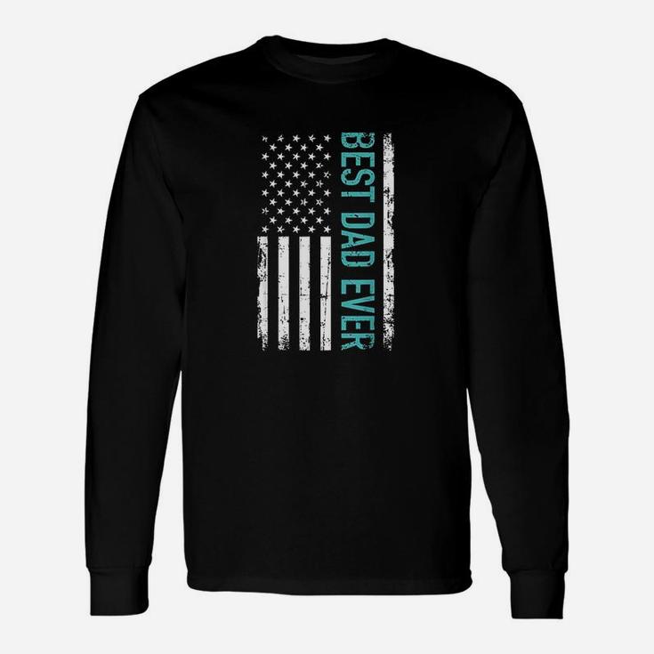 Fathers Day Best Dad Ever With Us American Flag Unisex Long Sleeve