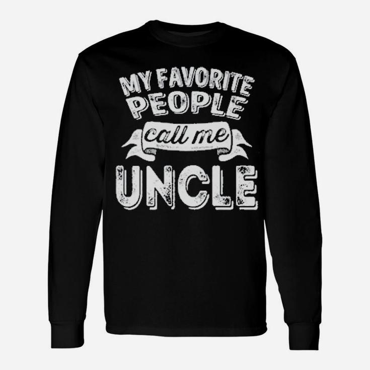 My Favorite People Call Me Uncle Favorite Name Long Sleeve T-Shirt