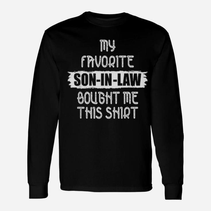 My Favorite Son In Law Bought Me This Dad Mom Long Sleeve T-Shirt