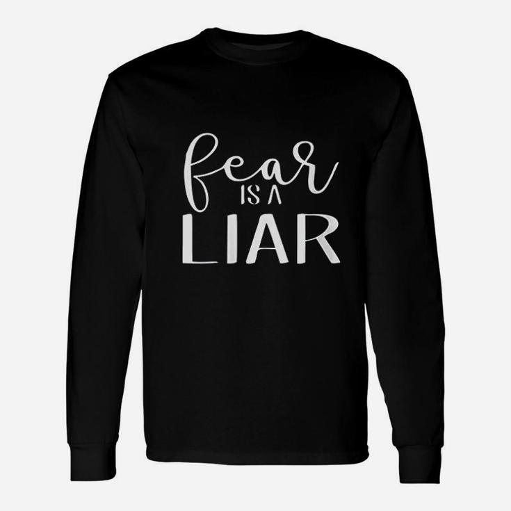 Fear Is A Liar Inspiring Quote Unisex Long Sleeve