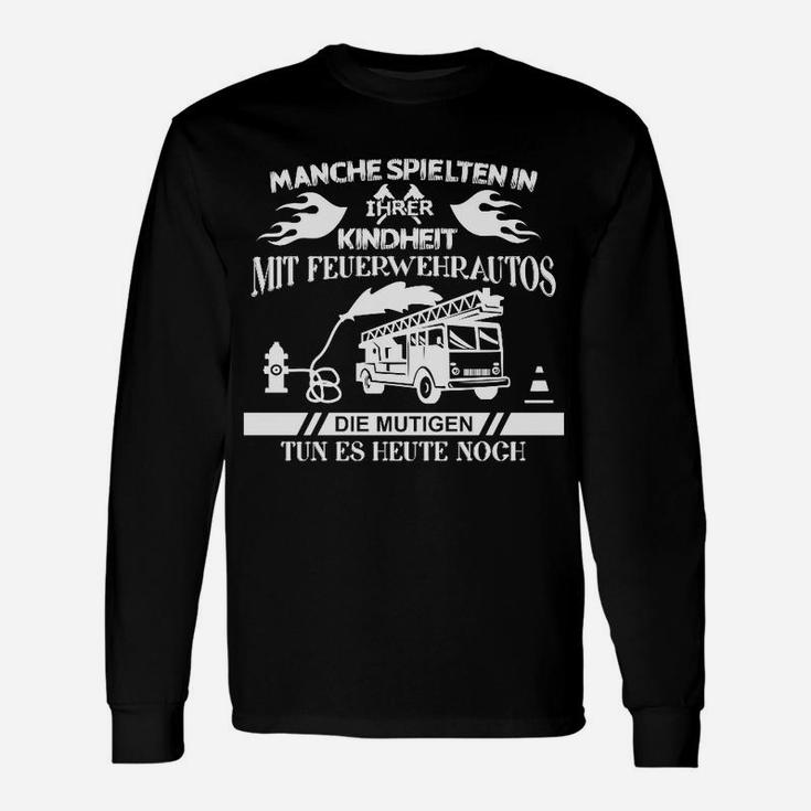 Feuerwehr Spruch Langarmshirts, Mutige spielen noch mit Feuerwehrautos