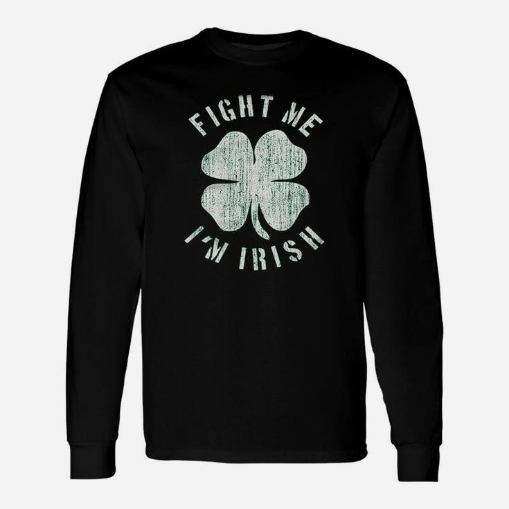 Fight Me I Am Irish Irish Long Sleeve T-Shirt