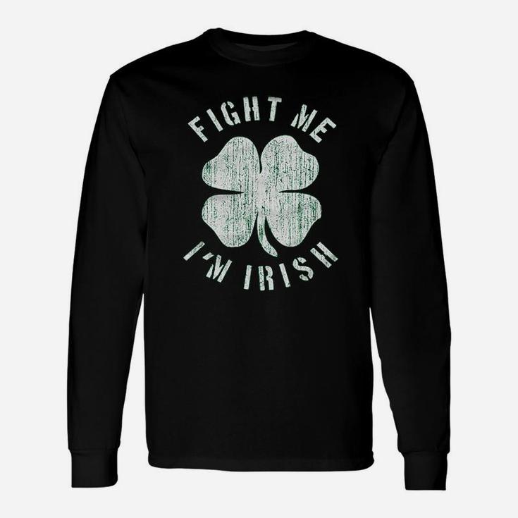 Fight Me I Am Irish Unisex Long Sleeve
