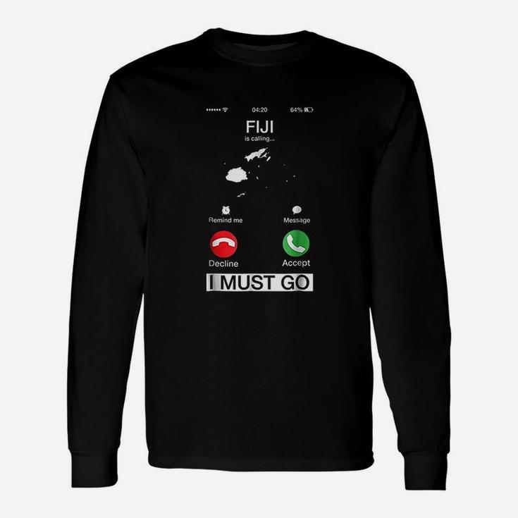 Fiji Is Calling And I Must Go Unisex Long Sleeve