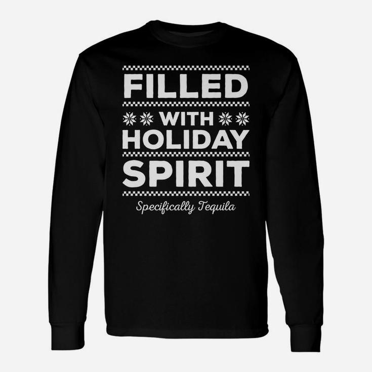 Filled With Holiday Spirit Cool Christmas Tequila Lover Gift Unisex Long Sleeve