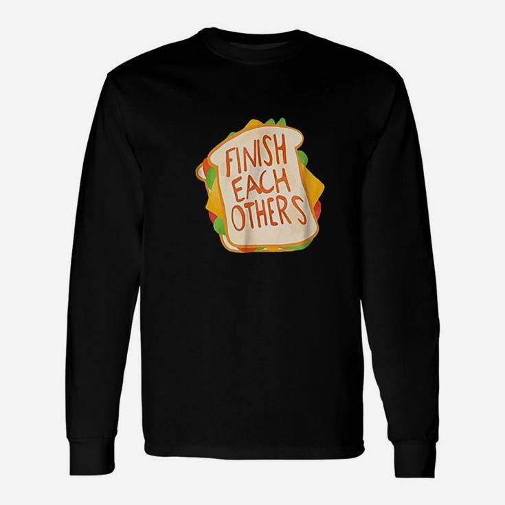 Finish Each Other's Sandwiches Unisex Long Sleeve