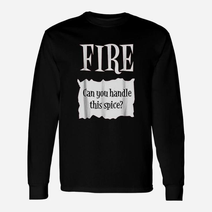 Fire Can You Handle This Spice Unisex Long Sleeve