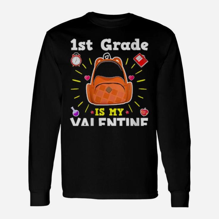 First Grade Is My Valentines Teacher Valentine's Day Long Sleeve T-Shirt