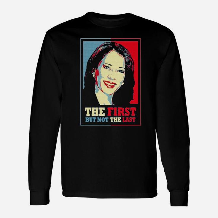The First But Not The Last Long Sleeve T-Shirt
