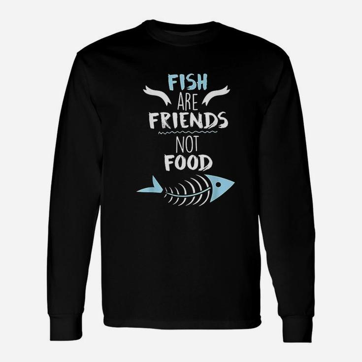 Fish Are Friends Not Food Unisex Long Sleeve